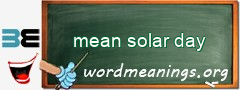 WordMeaning blackboard for mean solar day